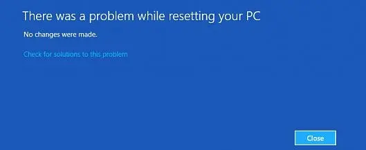 What Caused "There Was A Problem Resetting Your PC" Error on Windows PC ?
